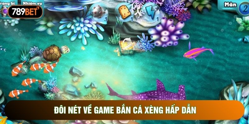 Đôi nét về game bắn cá xèng hấp dẫn Đôi nét về game bắn cá xèng hấp dẫn